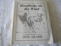 Hoofbeats on the Wind: Tales Of A Sagebrush Cowboy by Don Abarr - 1989