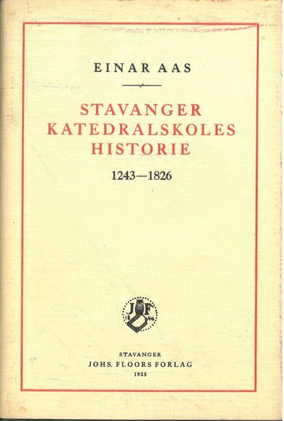 Stavanger katedralskoles historie 1243-1826.