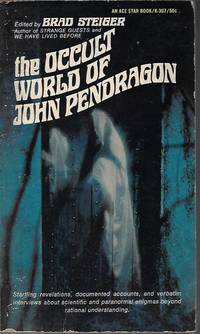 THE OCCULT WORLD OF JOHN PENDRAGON by Steiger, Brad - 1968