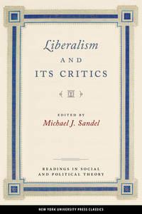 Liberalism and Its Critics (Readings in Social & Political Theory, 3)