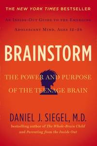 Brainstorm : The Power and Purpose of the Teenage Brain