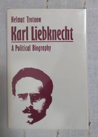 Karl Liebknecht, 1871-1919: A Political Biography