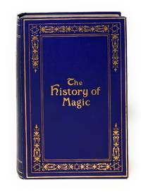 The History of Magic Including a Clear and Precise Exposition of Its Procedure, Its Rites and Its...