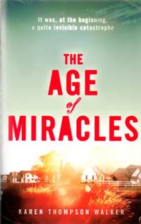 The Age of Miracles by Walker, Karen Thompson - 2012