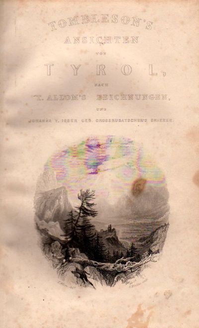 Ansichten von Tyrol nach T. Allom's Zeichnungen…