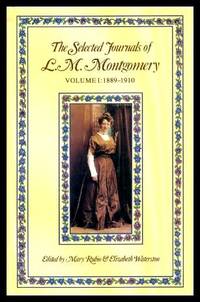 THE SELECTED JOURNALS OF L. M. MONTGOMERY: Volume I: 1889 - 1910