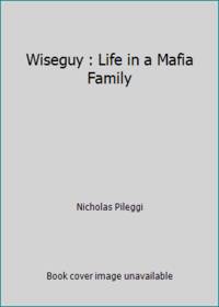 Wiseguy : Life in a Mafia Family