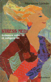 Stress ned! Kvinners veier til et roligere liv.