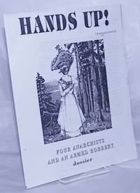 image of Hands Up! Four Anarchists and an Armed Robbery: Dossier