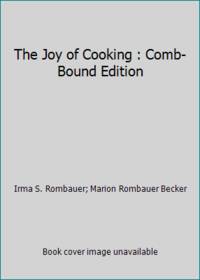 The Joy of Cooking: Comb-Bound Edition by Rombauer, Irma Von Starkloff; Becker, Marion Rombauer - 1985