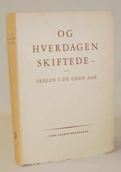 Og hverdagen skiftede - Skolen i de onde aar..
