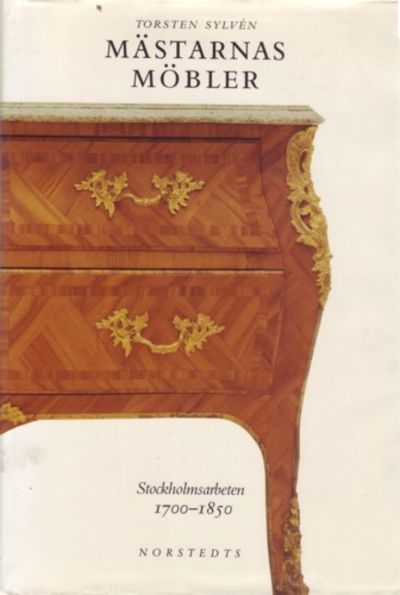 Mästarnas möbler. Stockholmsarbeten 1700-1850
