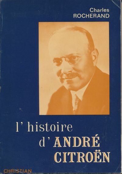 L'histoire d'André Citroën. Souvenirs d'une…