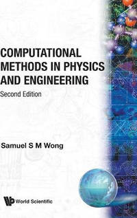 Computational Methods In Physics And Engineering (2nd Edition)