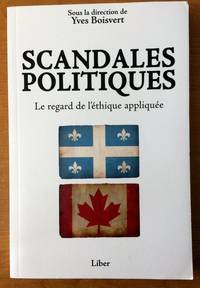 scandales politiques ; le regard de l&#039;Ã©thique appliquÃ©e de Boisvert, Yves - 2009