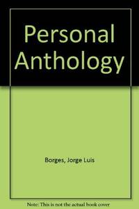 Personal Anthology by Borges, Jorge Luis