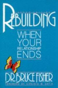 Rebuilding: When Your Relationship Ends (Rebuilding Books; For Divorce and Beyond) by Bruce Fisher - 1992-03-01