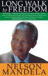 A Long Walk to Freedom : The Autobiography of Nelson Mandela