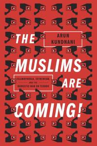 image of The Muslims are Coming! : Islamophobia, Extremism, and the Domestic War on Terror