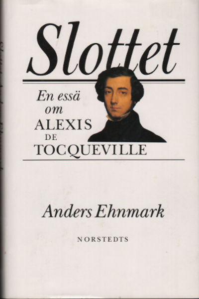 SLOTTET. En essä om Alexis de Tocqueville.