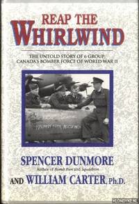 Reap the Whirlwind: The Untold Story of 6 Group, Canada's Bomber Force of World War II