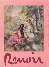Pierre Auguste Renoir 1841-1919: Paintings, Drawings, Prints and Sculpture