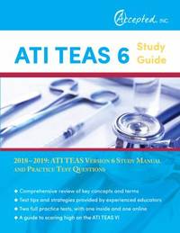 ATI TEAS 6 Study Guide 2018-2019 : ATI TEAS Version 6 Study Manual and Practice Test Questions