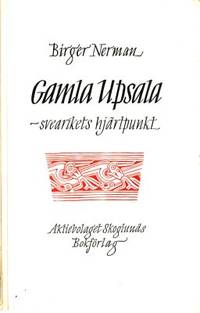 Gamla Uppsala - svearikets hjärtpunkt.