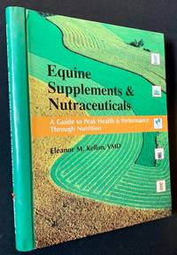 Equine Supplements & Nutraceuticals: A Guide to Peak Health and Performance (in Hardback)
