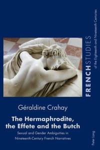 The Hermaphrodite, the Effete and the Butch : Sexual and Gender Ambiguities in Nineteenth-Century...