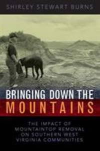 Bringing Down the Mountains: The Impact of Moutaintop Removal Surface Coal Mining on Southern...
