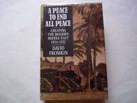 A Peace to End All Peace: Creating the Modern Middle East, 1914-22 by David Fromkin - 1st Edition - 1989 - from Carmarthenshire Rare Books. (SKU: 120443)