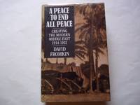 A Peace to End All Peace: Creating the Modern Middle East, 1914-22 by Fromkin, David - 1989