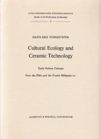 Cultural Ecology and Ceramic Technology. Early Nubian Cultures from the Fifth and the Fourth...