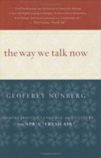 The Way We Talk Now by Geoffrey Nunberg - 2001-05-06