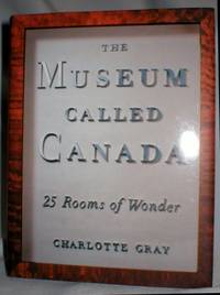 The Museum Called Canada by Gray, Earle - 2004