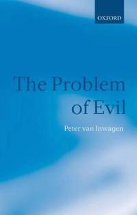 The Problem of Evil : The Gifford Lectures Delivered in the University of St. Andrews In 2003