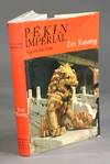 Pékin, cité impériale. Sept siècles d'Histoire