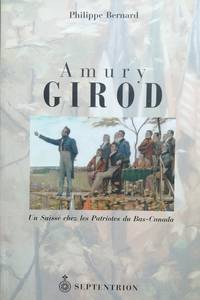 image of Amury Girod. Un Suisse chez les Patriotes du Bas-Canada