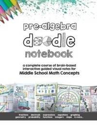 Pre Algebra Doodle Notes: a complete course of brain-based interactive guided visual notes for...