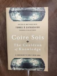 Coire Sois, The Cauldron of Knowledge: A Companion to Early Irish Saga by Tomas O Cathasaigh - 2014