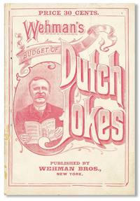 Wehman's Budget of Dutch Jokes containing the gleanings from the whole field of German dialectic wit and humor