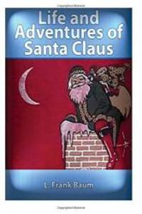 The life and adventures of Santa Claus (1902) by:L. Frank Baum (Original Version by L. Frank Baum - 2015-08-02