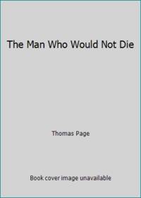 The Man Who Would Not Die by Thomas Page - 1982