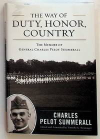The Way of Duty, Honor, Country. The Memoir of General Charles Pelot Summerall