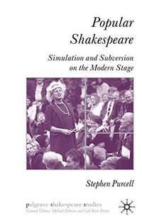 Popular Shakespeare : Simulation and Subversion on the Modern Stage