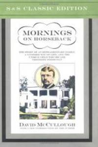 image of Mornings on Horseback: The Story of an Extraordinary Family, a Vanished Way of Life and the Unique Child Who Became Theodore Roosevelt