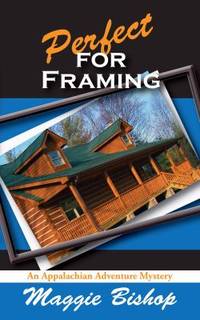 Perfect for Framing : An Appalachian Adventure Story