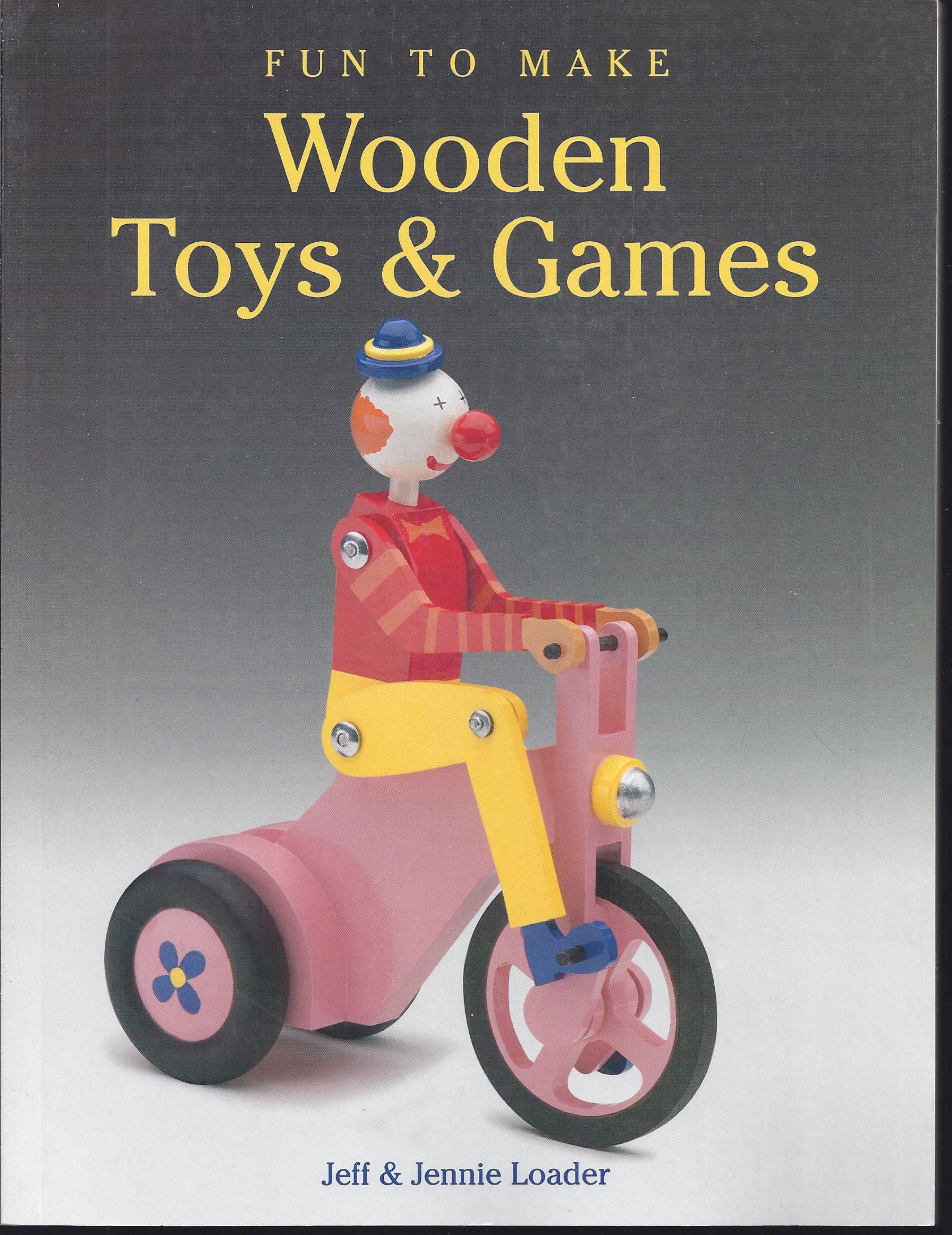 BIBLIO Fun to Make Wooden Toys and Games by Loader, Jeff; Loader