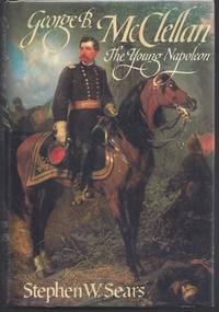 image of George B. McClellan: The Young Napoleon